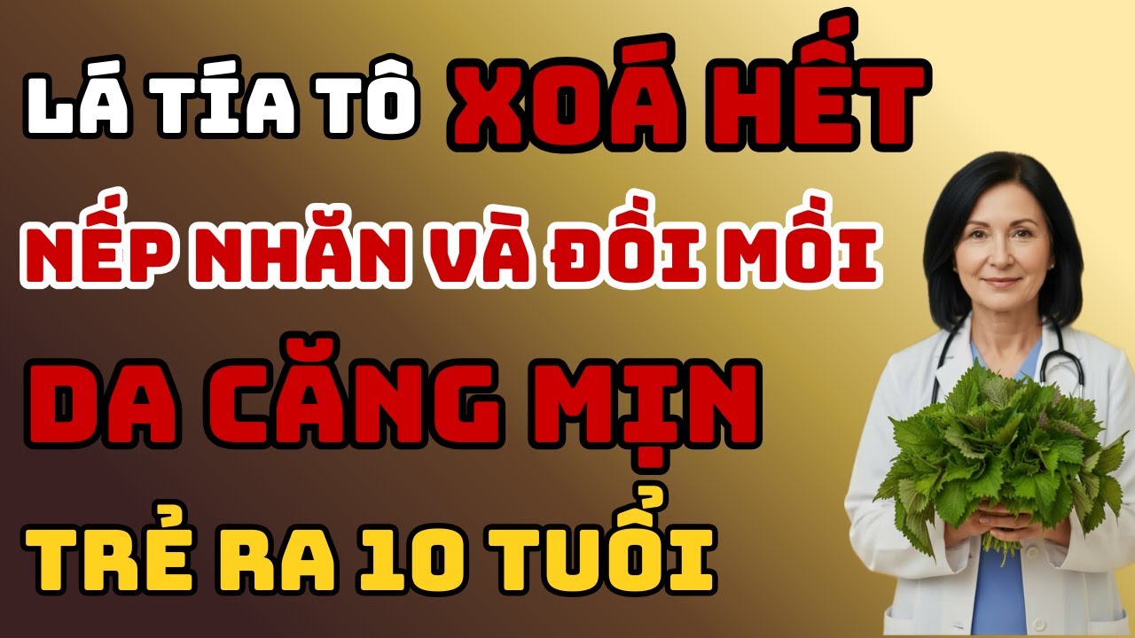 Lá Tía Tô Trẻ Hóa Da – Xóa Nếp Nhăn, Mờ Đồi Mồi, Da Căng Mịn Sau 7 Ngày