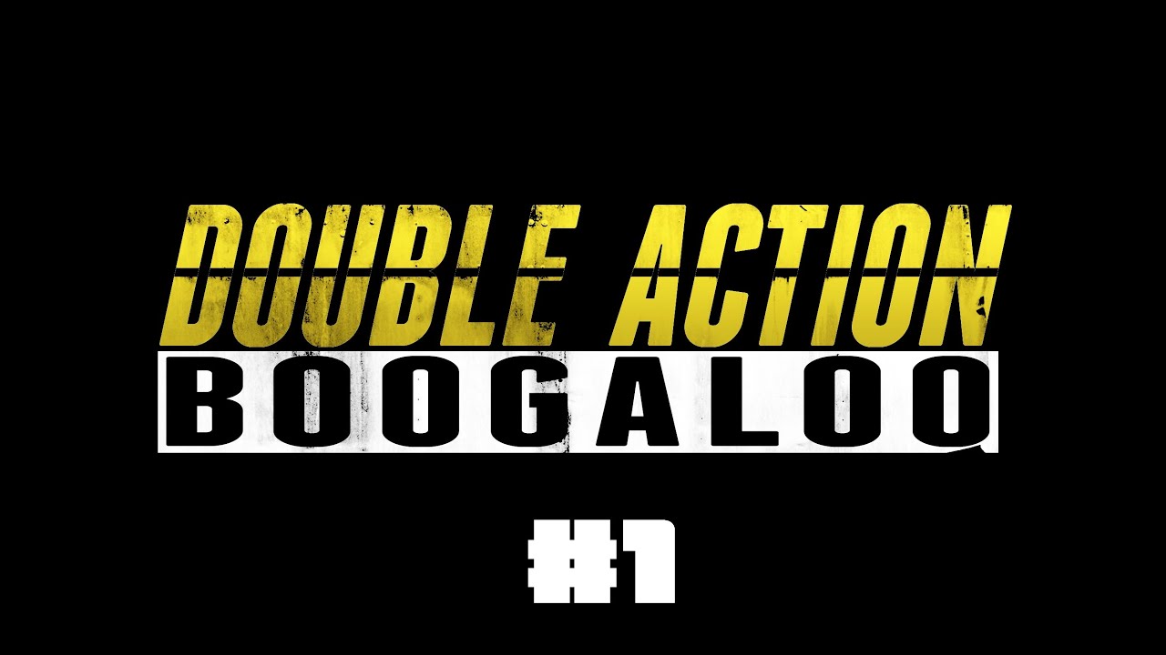 Double Action : Boogaloo - #1 - Slow Motion Kills