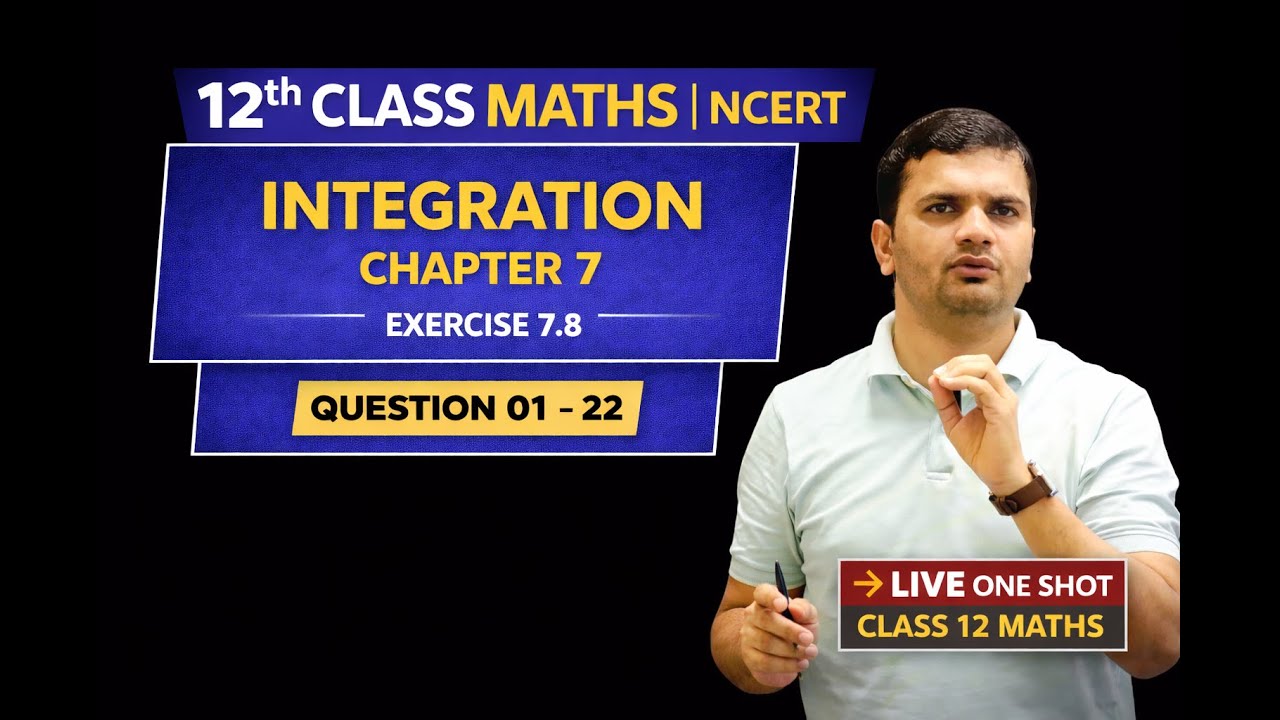 🎯Class 12 Maths Integration | Exercise 7.8 Question 01–22 | Chapter 7 NCERT | LIVE One Shot