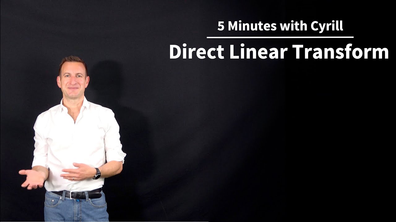Direct Linear Transform - 5 Minutes with Cyrill