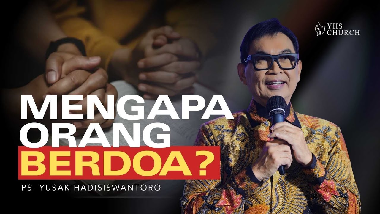 MENGAPA ORANG BERDOA⁉️ | PS. YUSAK HADISISWANTORO