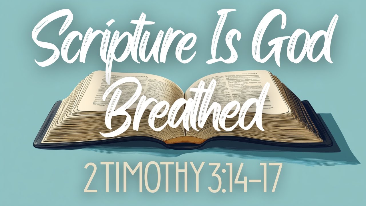 Scripture Is God Breathed | 2 Timothy 3:14-17