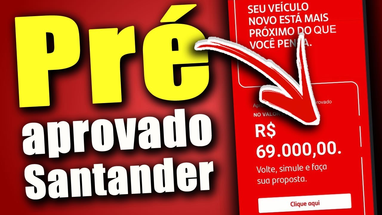 LIMITE PR&Eacute;-APROVADO R$ 69.000,00 BANCO SANTANDER MAIS CART&Atilde;O DE CR&Eacute;DITO VALE A PENA? VEJA O LIMITE.