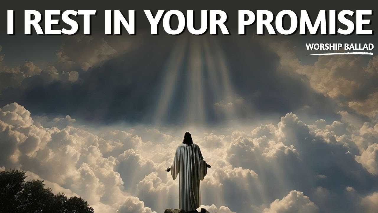 I Rest in Your Promise | Peaceful Worship Song for Trust & Faith