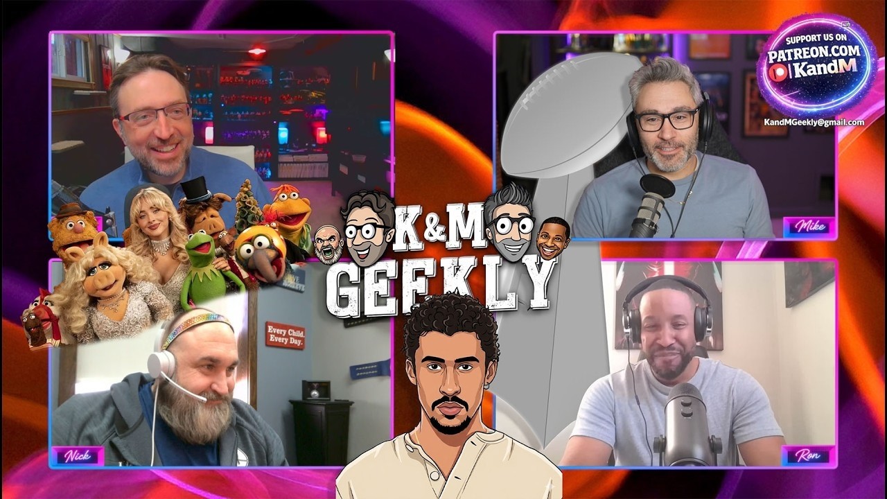 K&M Geekly | 2/9/26 | The SuperBowl | Muppet Show 2026