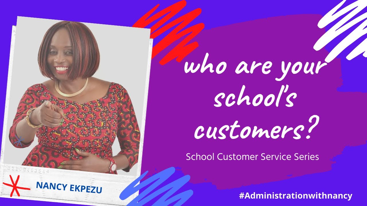 WHO ARE YOUR SCHOOL'S CUSTOMERS? #schoolcustomerservice #administrationwithnancy