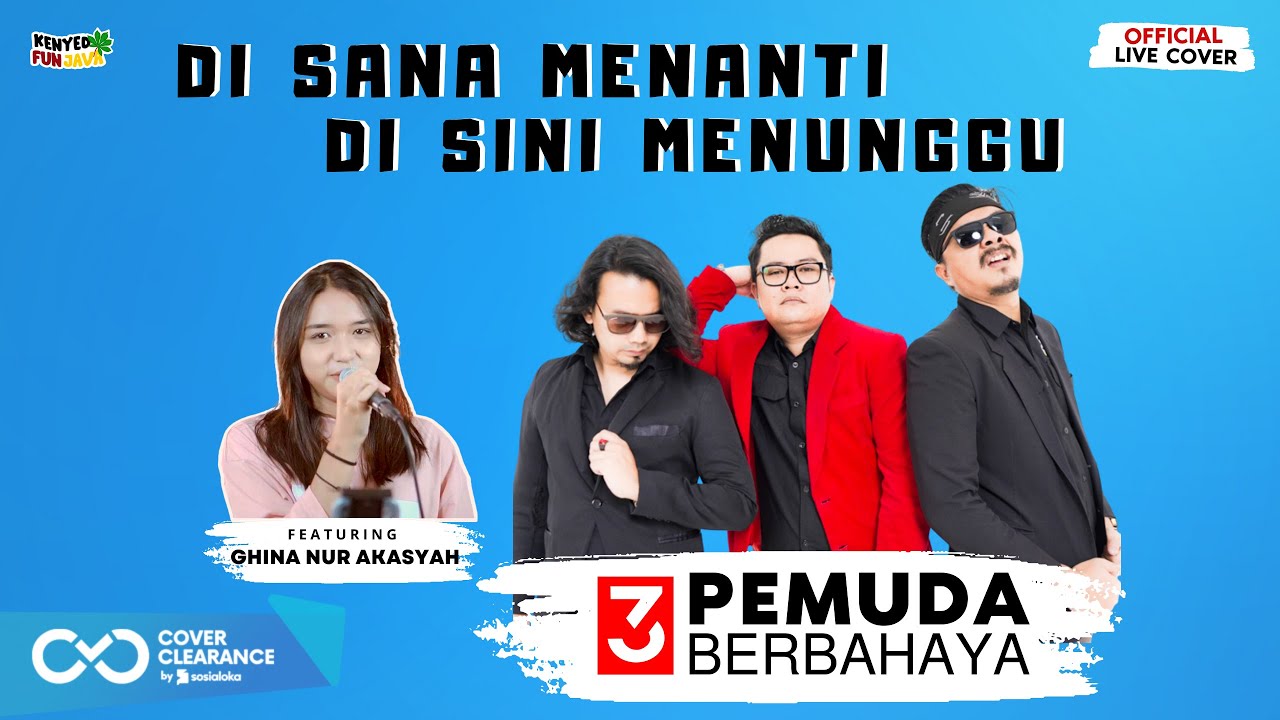 DISANA MENANTI DISINI MENUNGGU - UKS | 3PEMUDA BERBAHAYA FEAT GHINA NUR AKASYAH COVER