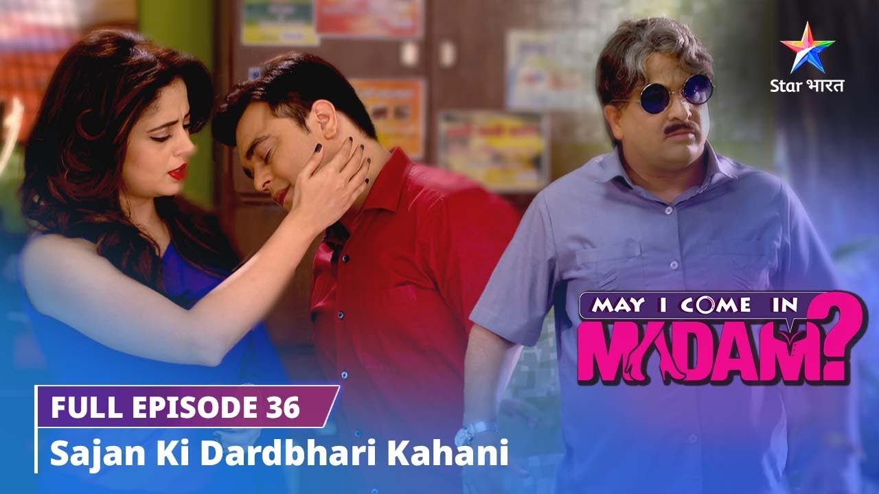 FULL EPISODE-36 || May I Come in Madam || Sajan ki dardbhari kahani || #starbharat