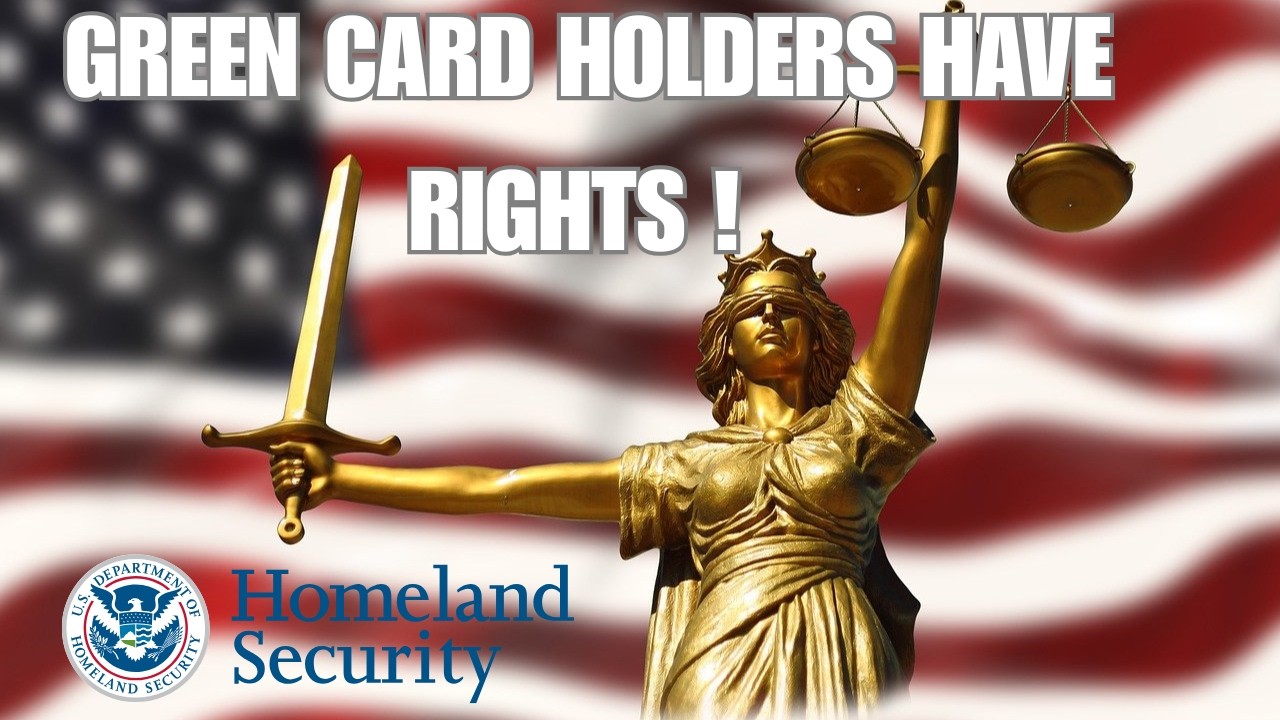 GREEN CARD Holders Have RIGHTS & Responsibilities.