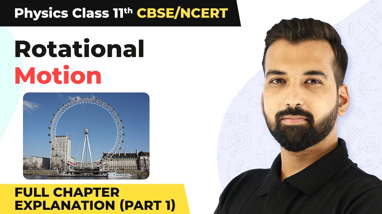 Class 11 Physics Chapter 7 | Rotational Motion Full Chapter Explanation (Part 1)