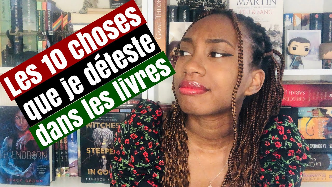 Les 10 choses que je déteste dans les livres !