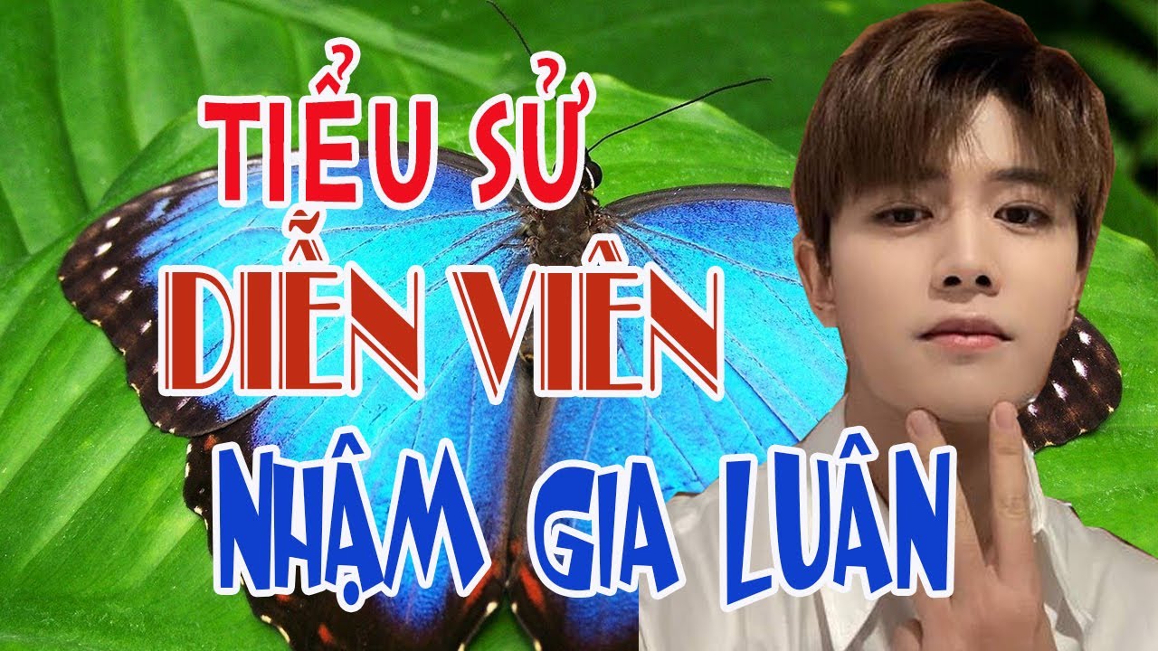 Tiểu sử diễn viên NHẬM GIA LUÂN - SAO HOA NGỮ