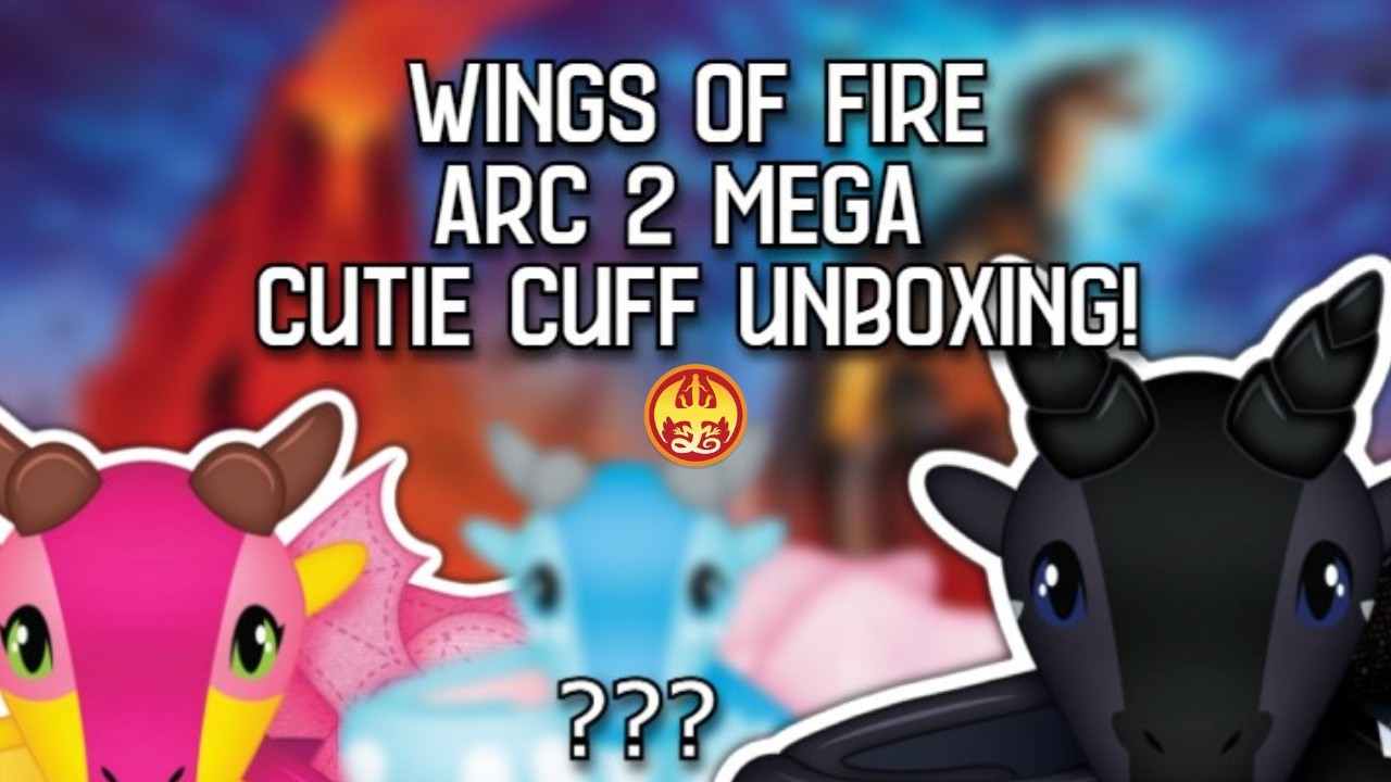 Wings Of Fire Arc 2 Cutie Cuff MEGA Unboxing!