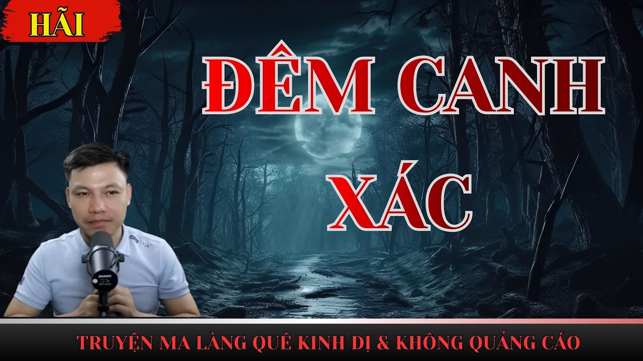 TRUYỆN MA HAY NHẤT 2026 : ĐÊM CANH XÁC | GIỌNG ĐỌC ĐÌNH SOẠN