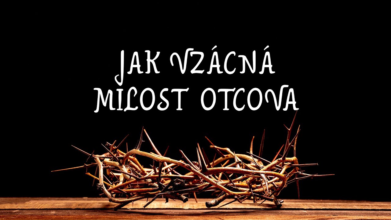 Velikonoční písně - Jak vzácná milost Otcova