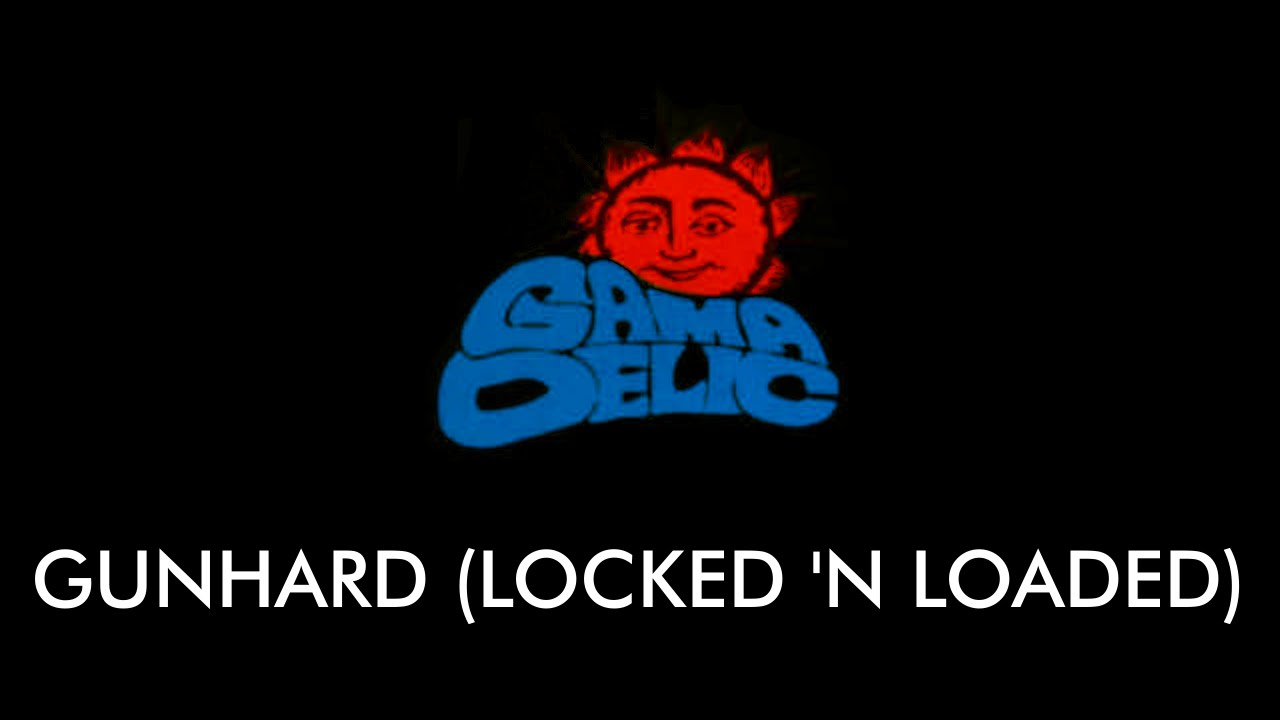 Gamadelic - Gunhard (Locked 'n Loaded) (Arranged)