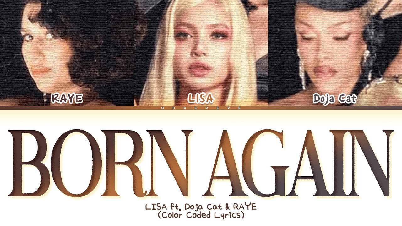 LISA Born Again (ft. Doja Cat & RAYE) Lyrics (Color Coded Lyrics)
