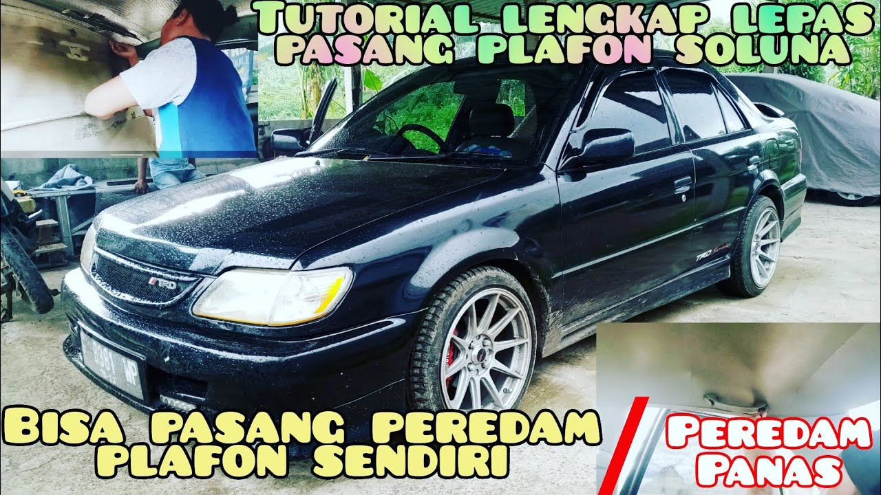 tutorial cara lepas plafon toyota soluna | pasang peredam plafon sendiri peredam panas