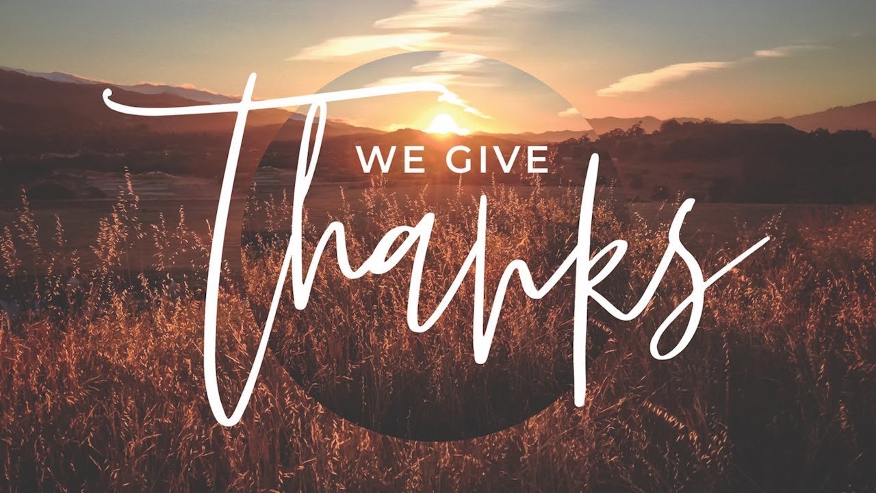 We Give Thanks