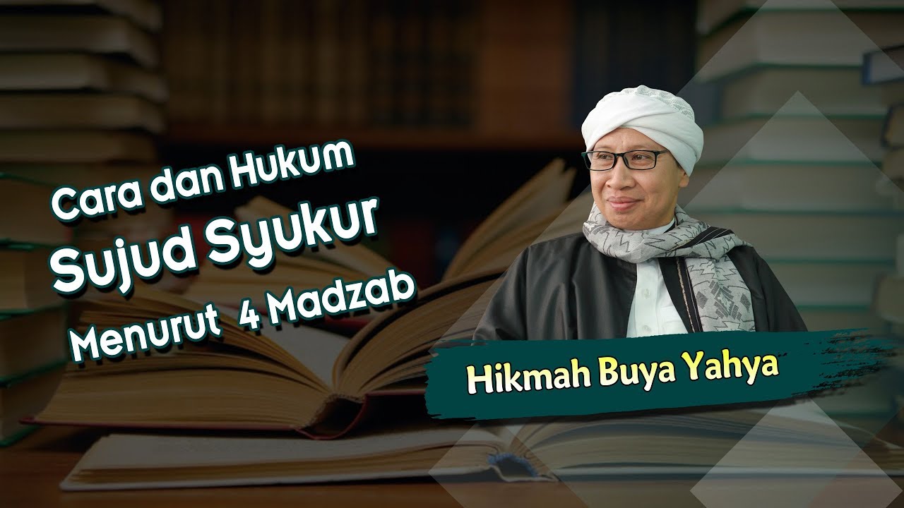 Cara dan Hukum Sujud Syukur Menurut 4 Madzab - Hikmah Buya Yahya