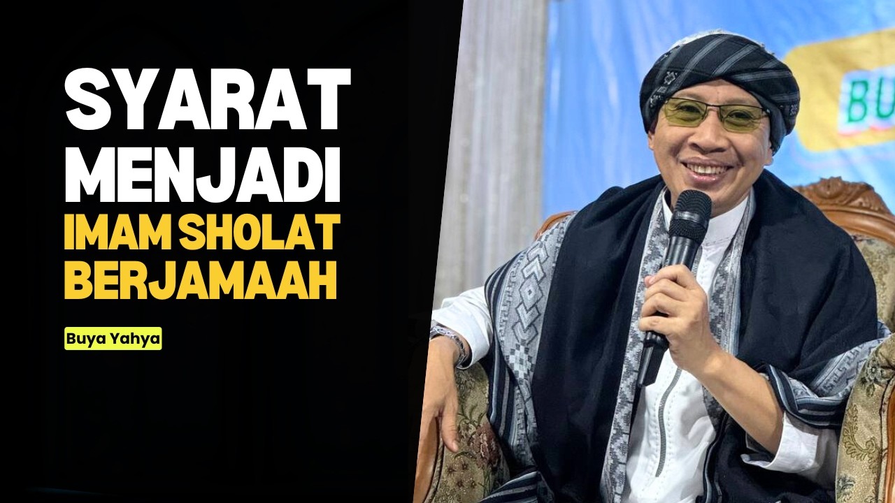 Syarat Menjadi Imam Sholat Berjamaah - Buya Yahya