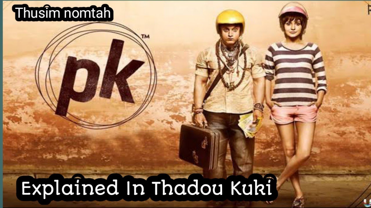 PK Film(2014) Explained In Thadou Kuki