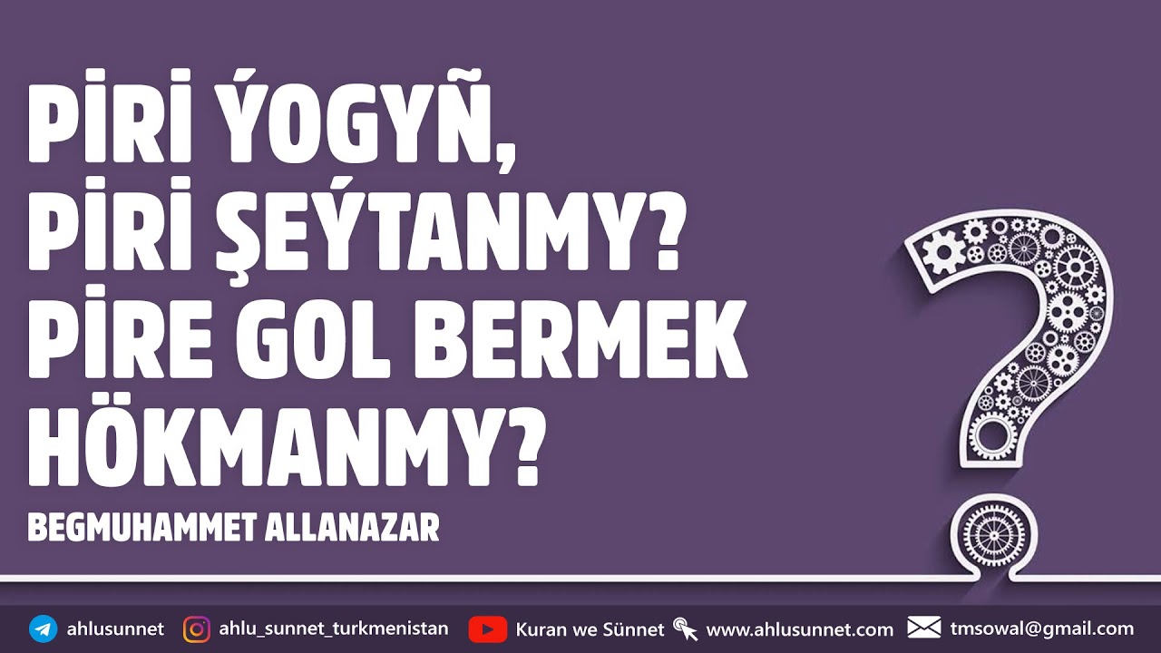 PİRİ ÝOGYŇ, PİRİ ŞEÝTANMY? | SORAG-JOGAP | TÜRKMENÇE WAGYZ.