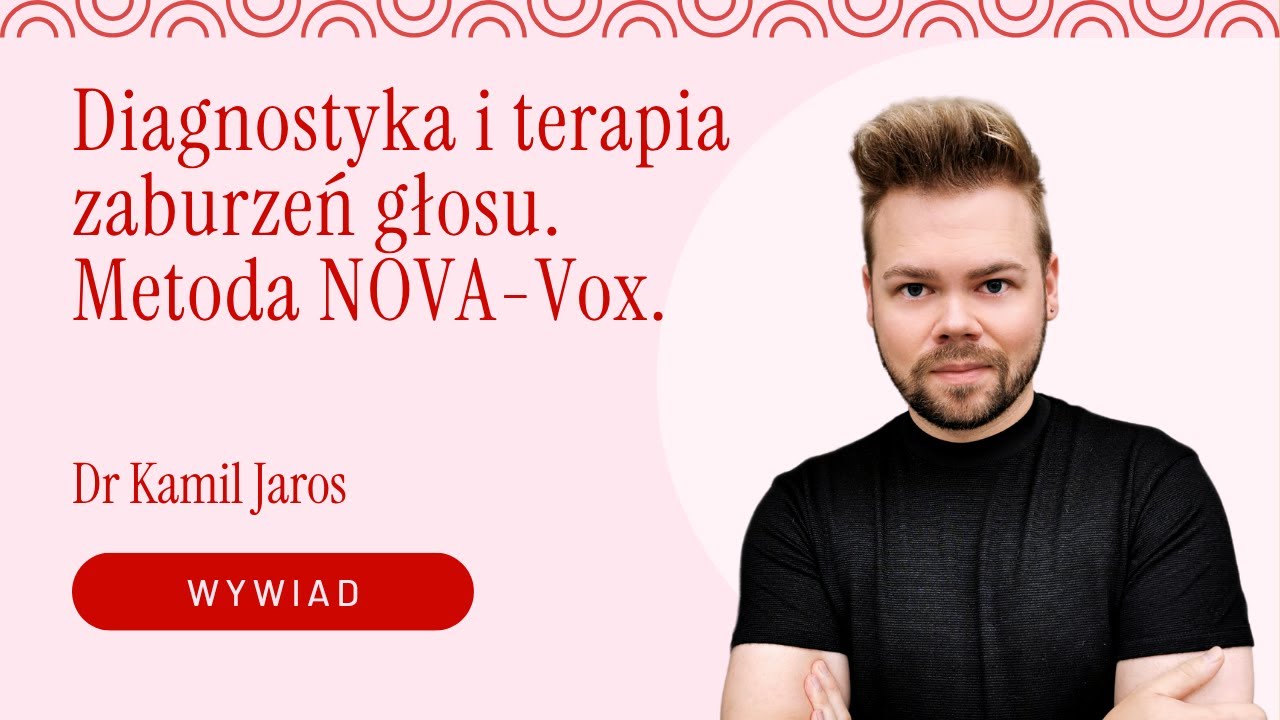 #15 - Diagnostyka i terapia zaburzeń głosu. Metoda NOVA-Vox - rozmowa z Kamilem Jarosem