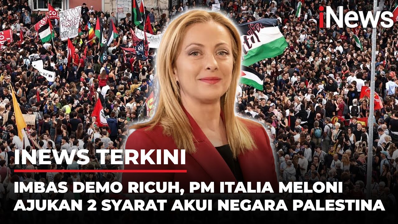 Demo Ricuh di Italia! PM Giorgia Meloni Ajukan 2 Syarat Akui Negara Palestina, Apa Saja?