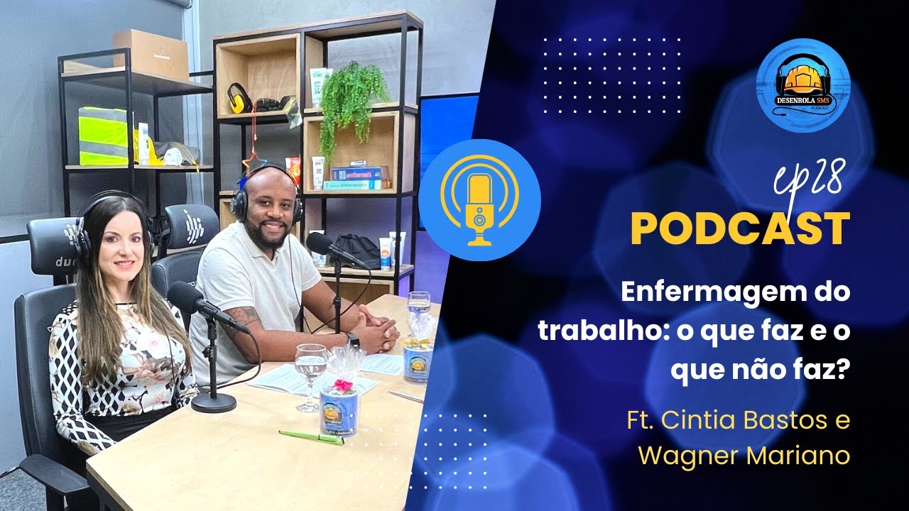 Enfermagem do trabalho: o que fa﻿z e o que não faz? (Cintia Bastos/ Wagner Mariano)| Desenrola SMS28