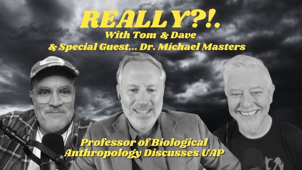 REALLY?!. with Tom and Dave - Episode 17 - Dr. Michael Masters
