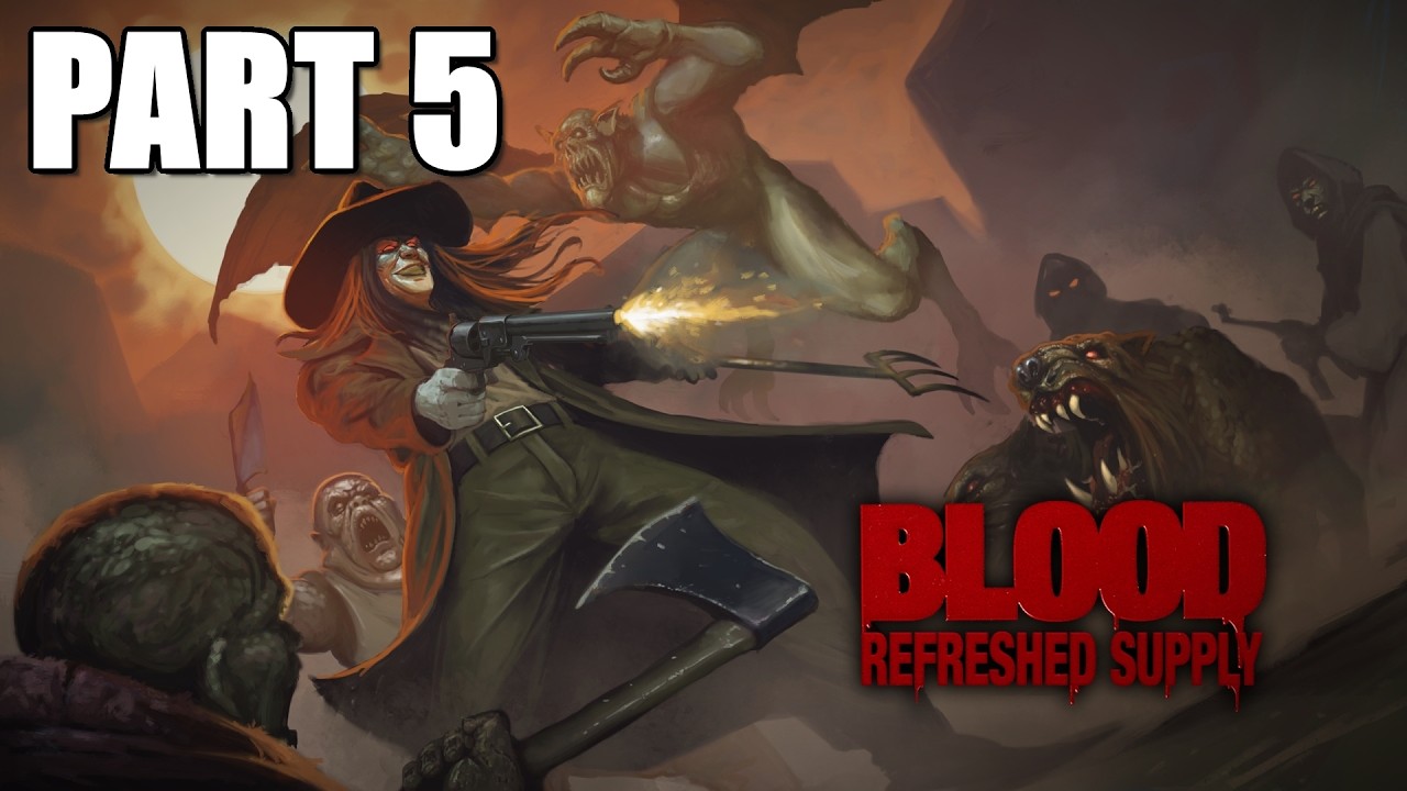 BLOOD: REFRESHED SUPPLY Gameplay - Full Playthrough PART 5