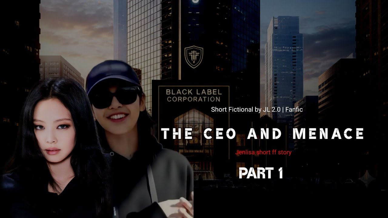 The Ceo and Menace Part 1 | Jenlisa ff short story