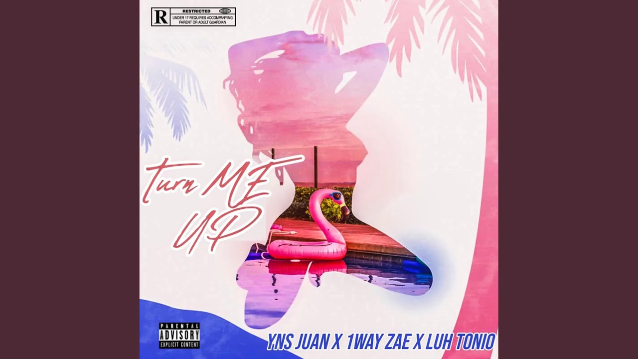TURN ME UP (feat. YNS JUAN, 1WAY ZAE & Luh Tonio)