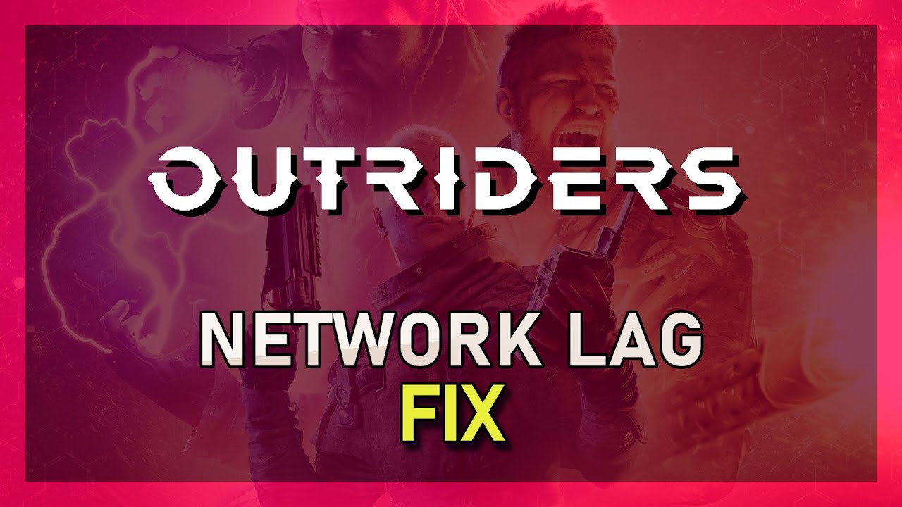 Outriders - How To Fix Network Lag, High Ping & Packet Loss