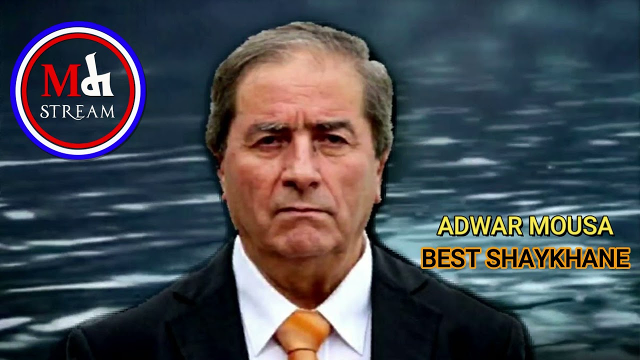 ADWAR MOUSA - BEST SHAYKHANE
