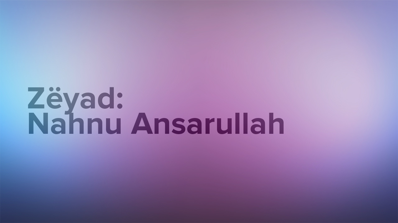 Z&euml;yad - Nahnu Ansarullah
