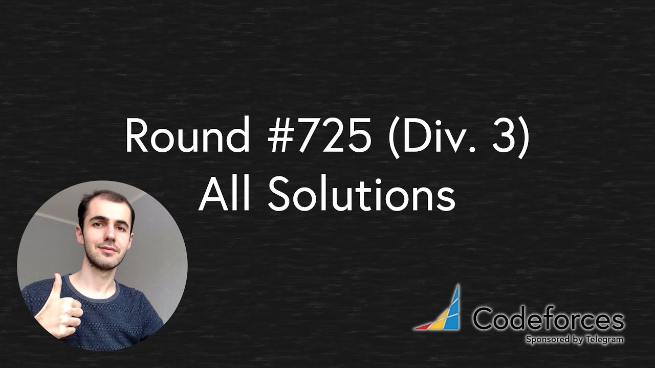 Codeforces #725 (Div. 3) All Solutions