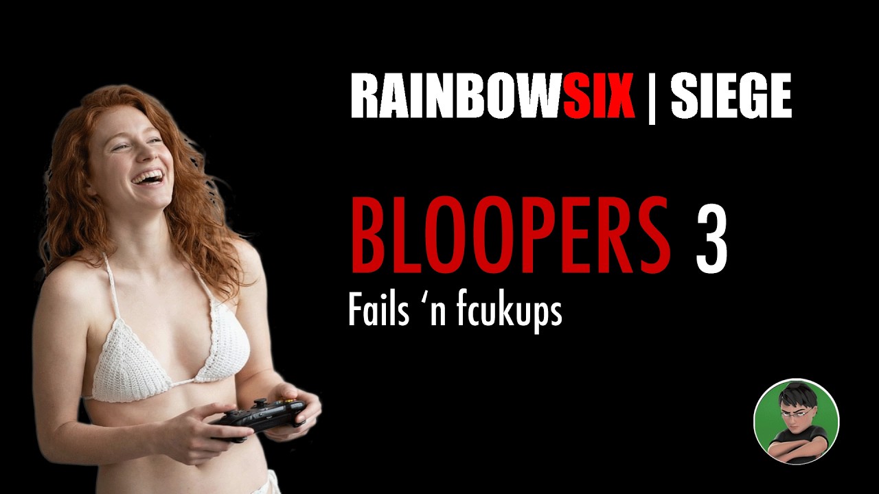 Rainbow Six Siege Bloopers compilation 3
