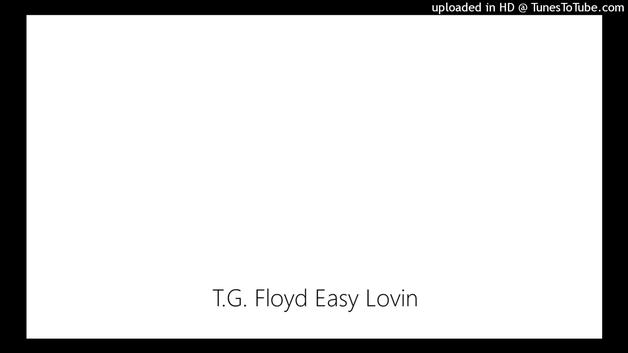 T.G. Floyd Easy Lovin