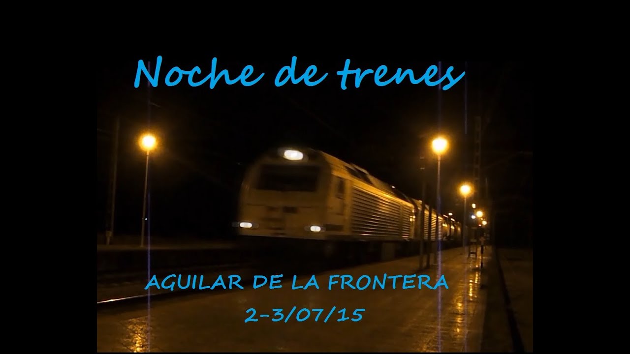 Noche de trenes en Aguilar de la Frontera (Córdoba) - 02 a 03/07/15