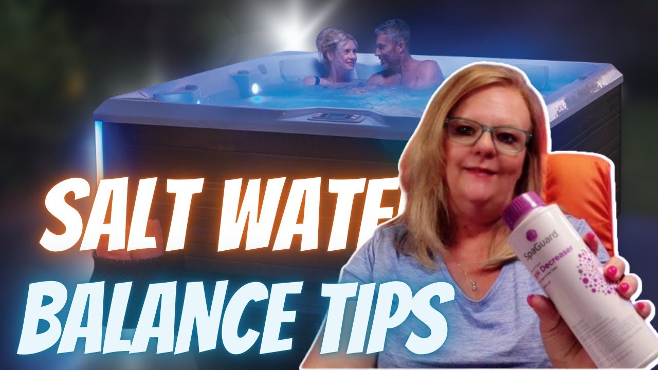 How to Balance Your Saltwater Hot Tub - Tips and Tricks