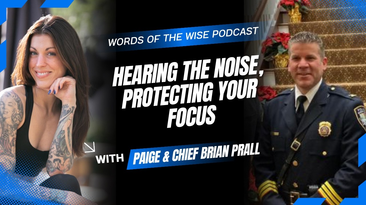 Words of the Wise Podcast: Chief Bryan Prall — Hearing the Noise, Protecting Your Focus