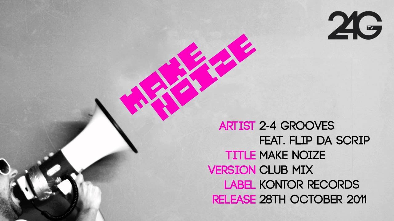 2-4 Grooves feat. Flip Da Scrip - Make Noize (Club Mix)