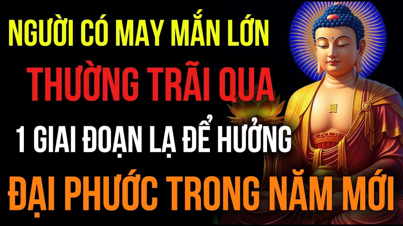 NGƯỜI CÓ MAY MẮN LỚN, THƯỜNG TRÃI QUA 1 GIAI ĐOẠN LẠ, ĐỂ HƯỞNG ĐẠI PHƯỚC | Đóa Hoa Thiện Lành
