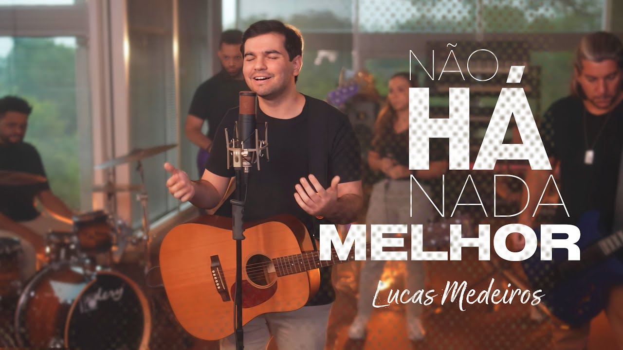 N&atilde;o H&aacute; Nada Melhor &ndash; Lucas Medeiros (Videoclipe Oficial)