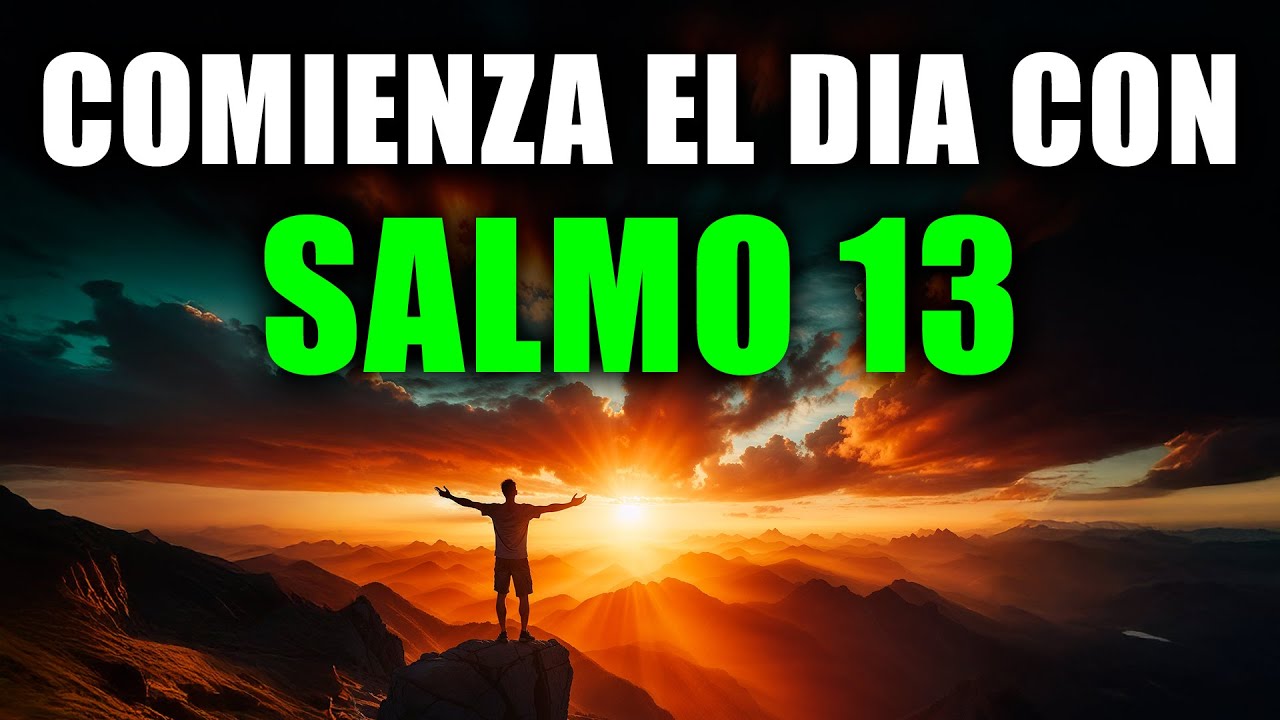 ORACIÓN PODEROSA DE LA MAÑANA con el SALMO 13 | Esperanza en Medio del Dolor