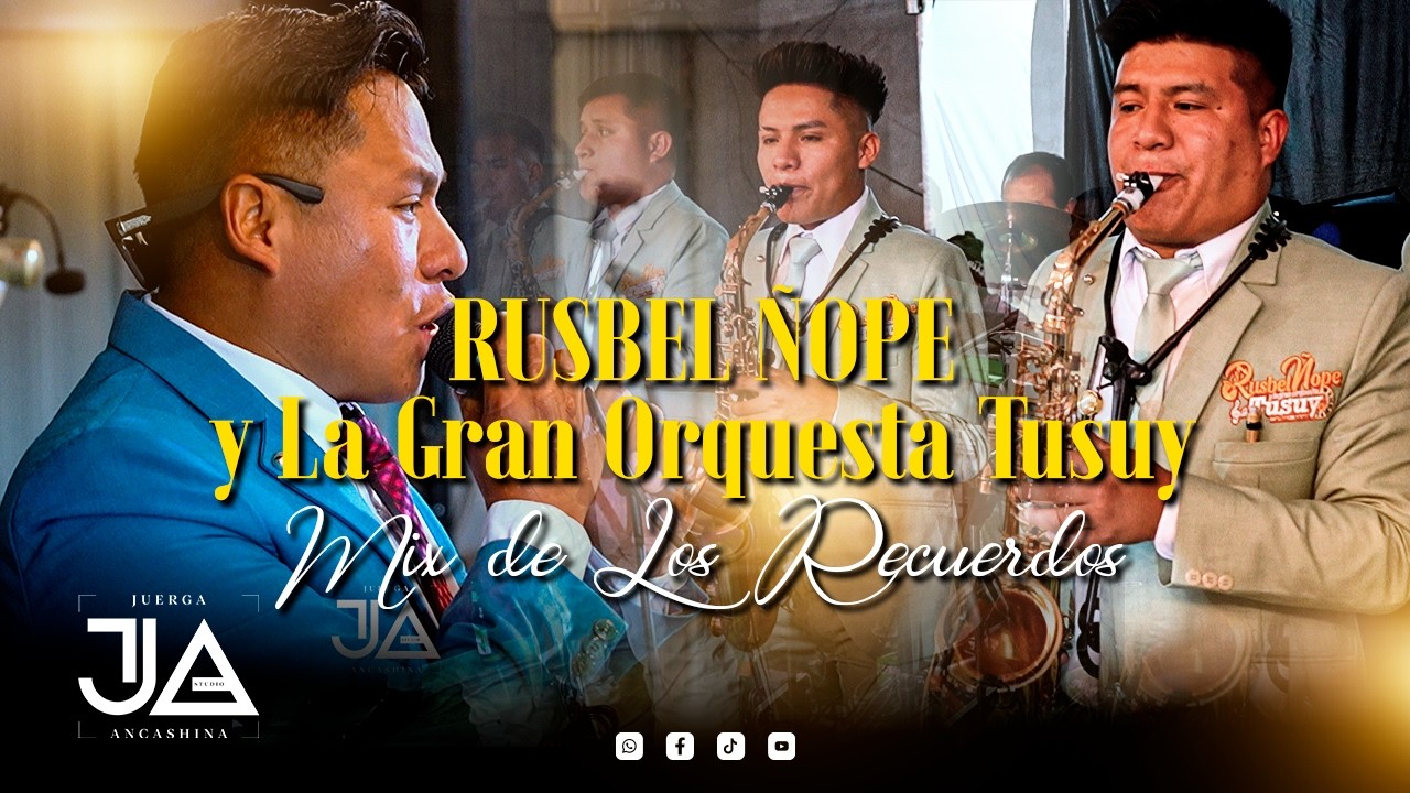 Rusbel Ñope y su Orquesta Tusuy-Mix del Recuerdo