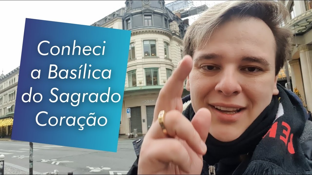 CONHECI A BASÍLICA DO SAGRADO CORAÇÃO