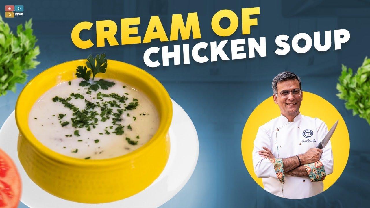 How To Make Cream of Chicken Soup || MasterChef Siddharth Talwar